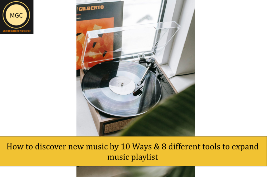 How to discover new music by 10 Ways & 8 different tools to expand music playlist